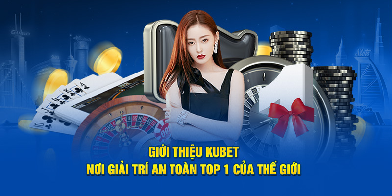 gioi-thieu-kubet-noi-giai-tri-an-toan-top-1-cua-the-gioi.jpg